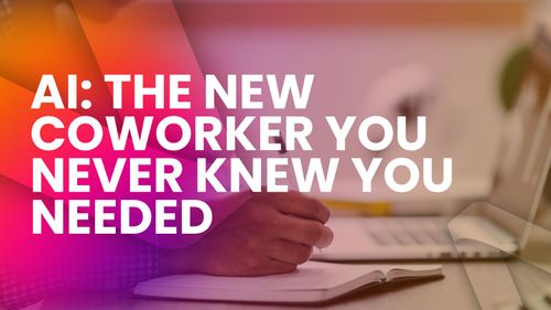 AI: The New Coworker You Never Knew You Needed